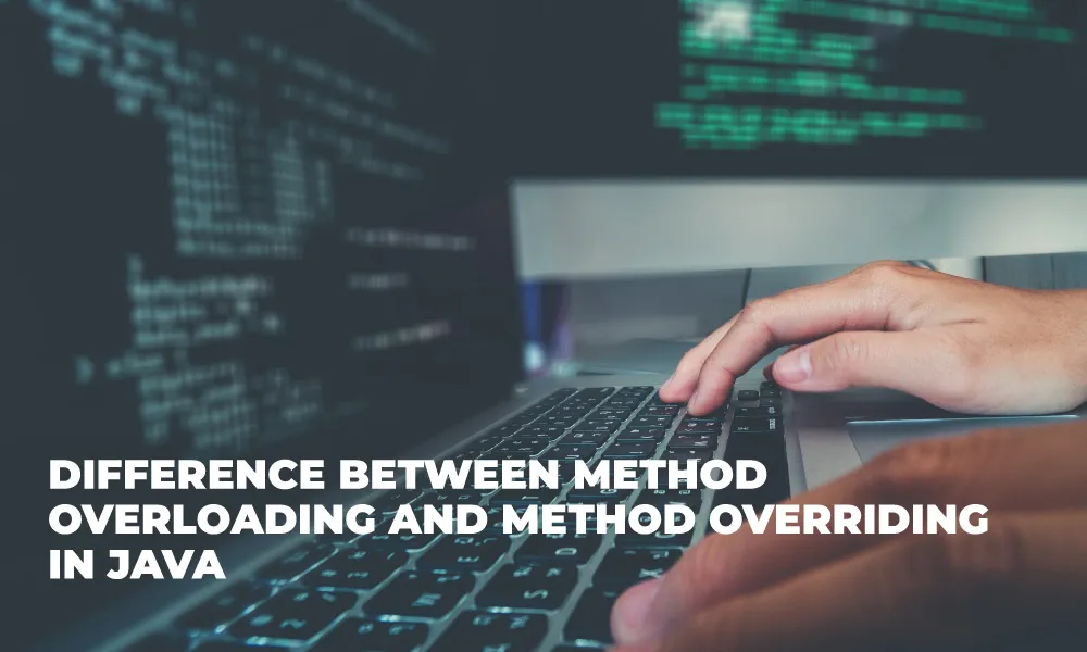 Difference Between Method Overloading And Overriding