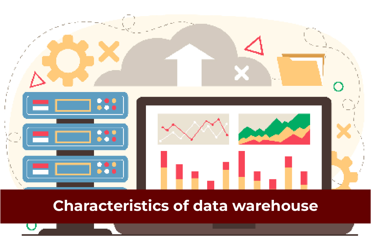 Characteristics and Functions of Data warehouse